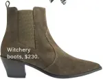  ??  ?? Witchery boots, $ 230.