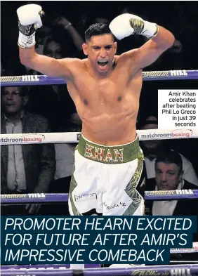  ??  ?? Amir Khan celebrates after beating Phil Lo Greco in just 39 seconds