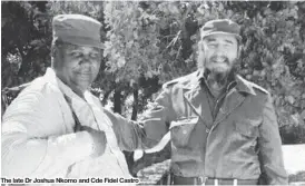  ??  ?? The late Dr Joshua Nkomo and Cde Fidel Castro