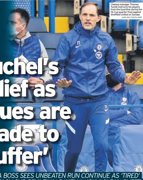  ?? JOHN WALTON/PA WIRE ?? Chelsea manager Thomas Tuchel instructs his players from the touchline during the FA Cup quarter-final against Sheffield United on Sunday