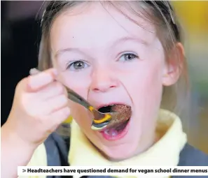  ??  ?? > Headteache­rs have questioned demand for vegan school dinner menus