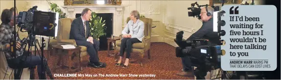  ??  ?? CHALLENGE Mrs May on The Andrew Marr Show yesterday