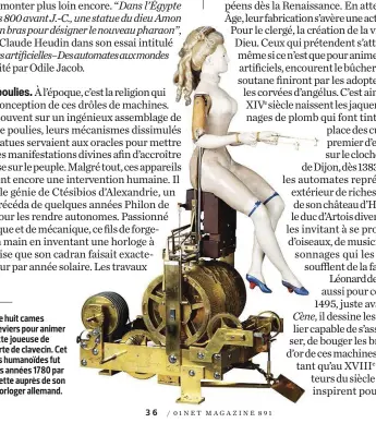  ??  ?? Deux séries de huit cames activent des leviers pour animer les bras de cette joueuse de tympanon, sorte de clavecin. Cet ancêtre de nos humanoïdes fut acquis dans les années 1780 par Marie-Antoinette auprès de son créateur, un horloger allemand.