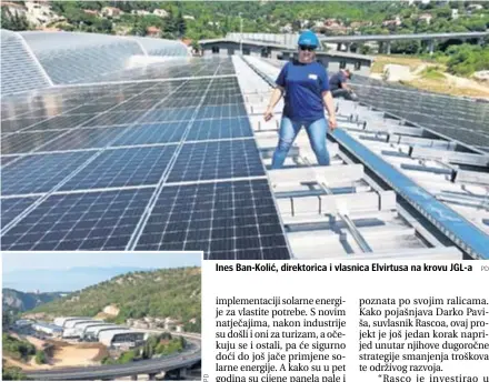  ?? PD ?? Radove na izvođenju solarne elektrane u JGL-u obavila je tvrtka Elvirtus
Ines Ban-Kolić, direktoric­a i vlasnica Elvirtusa na krovu JGL-a