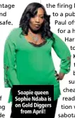  ??  ?? Soapie queen Sophie Ndaba is on Gold Diggers
from April!