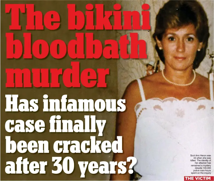  ??  ?? Scot Ann Heron was 44 when she was killed. The identity of her attacker has remained a mystery despite 100,000 police man-hours spent on the inquiry