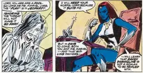  ??  ?? Mystique made her first appearance in the Ms Marvel title back in 1978.