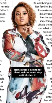  ?? ?? Nomaswazi is baying for blood and she won’t stop until she has it.