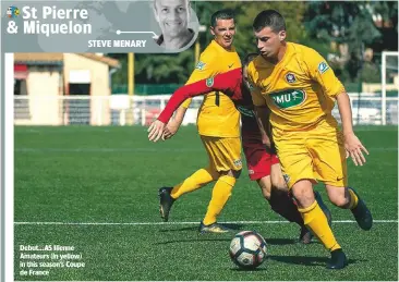  ??  ?? Debut...AS Ilienne Amateurs (in yellow) in this season’s Coupe de France