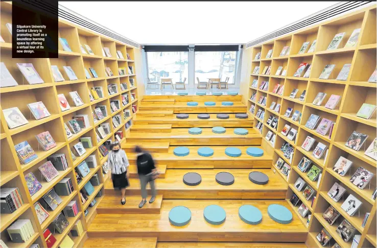  ?? ?? Silpakorn University Central Library is promoting itself as a boundless learning space by offering a virtual tour of its new design.