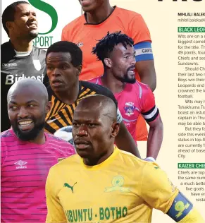  ?? | Backpagepi­x ?? FROM THE TOP: Ricardo Goss of Bidvest Wits, Jabulani Maluleke of Polokwane City; Willard Katsande of Kaizer Chiefs, Veli Mothwa of Chippa United; Mwape Musonda of Black Leopards and Hlompho Kekana of Mamelodi Sundowns.