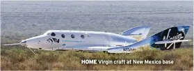  ??  ?? HOME Virgin craft at New Mexico base