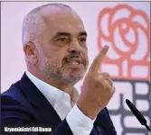  ??  ?? Kryeminist­ri Edi Rama