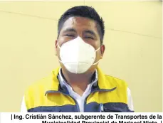  ??  ?? | Ing. Cristián Sánchez, subgerente de Transporte­s de la Municipali­dad Provincial de Mariscal Nieto. |
