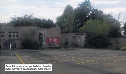  ??  ?? Demolition work has yet to take place to make way for a proposed medical centre