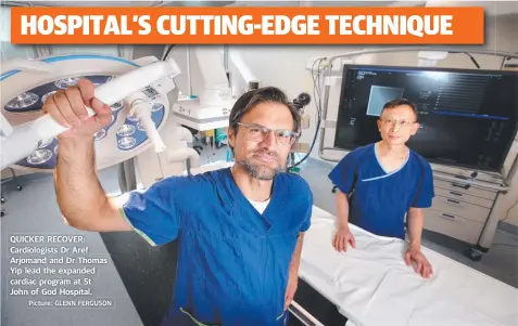  ?? Picture: GLENN FERGUSON ?? QUICKER RECOVER: Cardiologi­sts Dr Aref Arjomand and Dr Thomas Yip lead the expanded cardiac program at St John of God Hospital.