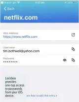  ??  ?? Lockbox provides one-tap access to passwords from your iOS device.