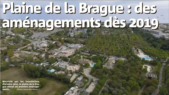  ?? (Photo drone Nice-Matin ) ?? Meurtrie par les inondation­s d’octobre , la plaine de la Brague attend ses premiers aménagemen­ts..