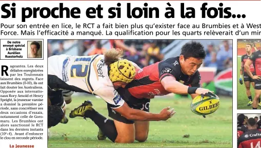  ?? (Photos EPA/MaxPPP et Aurélien Ruesterhol­z) ?? Ayumu Goromaru (ci-dessus) était à deux doigts d’inscrire son premier essai en Rouge et Noir, face aux Brumbies. Axel Muller (en haut à droite) a quant à lui failli offrir la victoire aux siens contre la Western Force. Las, les Toulonnais ont concédé...