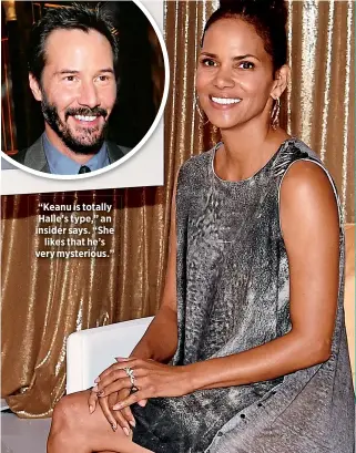  ??  ?? “Keanu is totally Halle’s type,” an insider says. “She
likes that he’s very mysterious.”