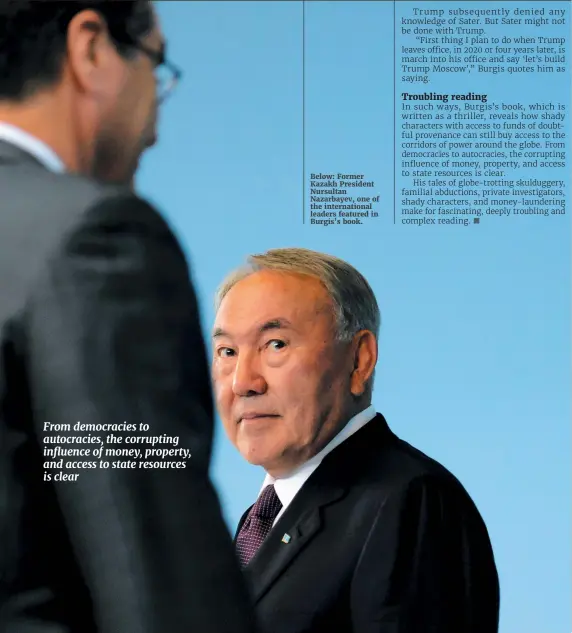  ??  ?? Below: Former Kazakh President Nursultan Nazarbayev, one of the internatio­nal leaders featured in Burgis’s book.