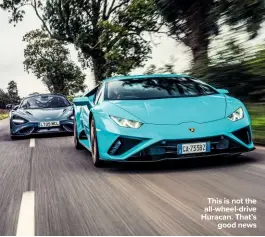  ??  ?? This is not the all-wheel-drive Huracan. That’s good news