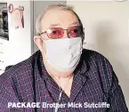  ??  ?? PACKAGE Brother Mick Sutcliffe