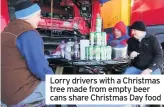  ??  ?? Lorry drivers with a Christmas tree made from empty beer cans share Christmas Day food