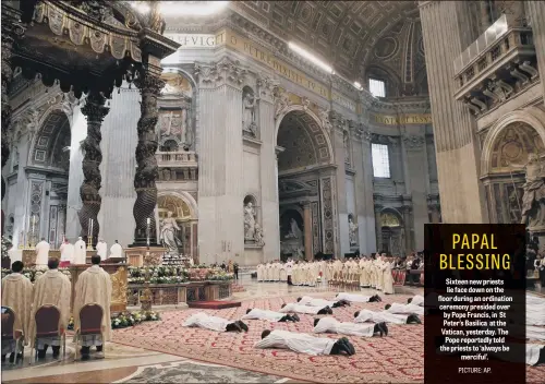  ??  ?? Sixteen new priests lie face down on the floor during an ordination ceremony presided over by Pope Francis, in St Peter’s Basilica at the Vatican, yesterday. The Pope reportedly told the priests to ‘always be merciful’.