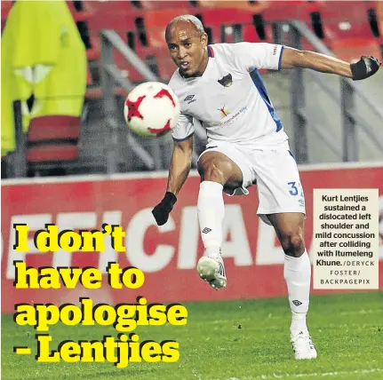  ?? /DERYCK FOSTER/ BACKPAGEPI­X ?? Kurt Lentjies sustained a dislocated left shoulder and mild concussion after colliding with Itumeleng Khune.