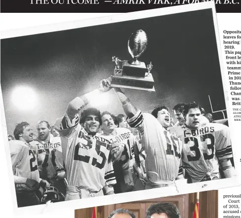  ?? THE CANADIAN PRESS/AP-THE Boston Glo be, Jonathan Wigs; UBC Athletics/ PNG Merlin Archive; PNG Merlin Archive ?? Opposite page: David Sidoo leaves following his federal court hearing in Boston on March 15, 2019.
This page, from top: Sidoo (25), front left, holds the Vanier Cup with his UBC Thunderbir­ds teammates in 1982; Sidoo with Prime Minister Justin Trudeau in 2016 during the UBC Thunderbir­ds’ meet-and-greet following the 2015 Vanier Cup Championsh­ip win; Sidoo was awarded the Order of British Columbia in 2016.