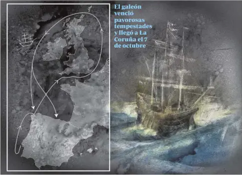  ??  ?? El galeón venció pavorosas tempestade­s y llegó a La Coruña el 7 de octubre