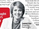  ??  ?? TARGETED Presenter Fern in 80s