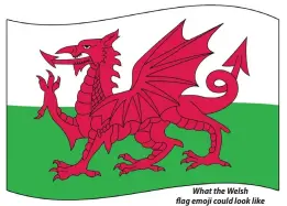  ??  ?? What the Welsh flag emoji could look like