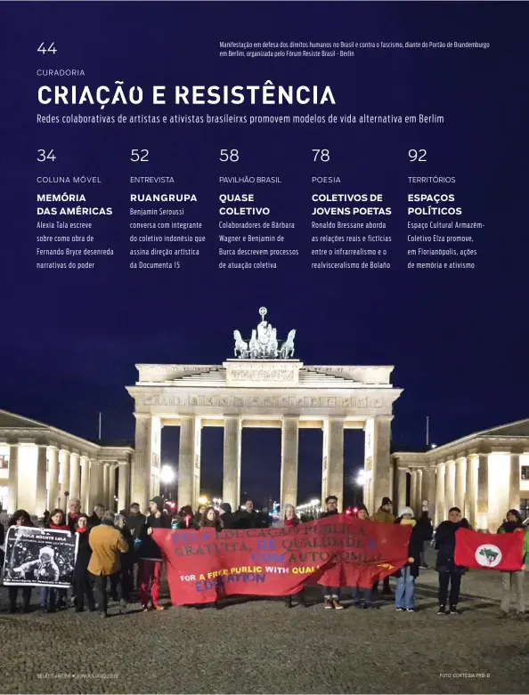  ?? SELECT.ART.BR JUN/JUL/AGO 2019 FOTO: CORTESIA FRB-B ?? Manifestaç­ão em defesa dos direitos humanos no Brasil e contra o fascismo, diante do Portão de Brandembur­go em Berlim, organizada pelo Fórum Resiste Brasil - Berlin