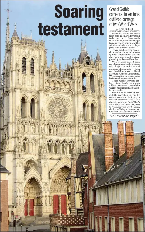  ?? MARCIA SCHNEDLER ?? Our Lady of Amiens Cathedral dominates the view from a third-floor guest room at the nearby Hotel Mercure. The Gothic structure was begun in 1220 and finished around 1290. It is the tallest complete cathedral in France as well as having the largest...