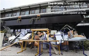  ??  ?? Coup de poing La faculté de droit de Montpellie­r, en mars 2018. Une dizaine de personnes ont violemment délogé des étudiants qui occupaient un local.