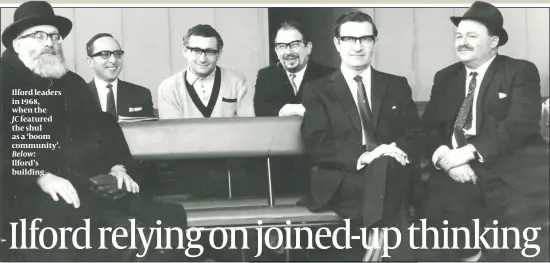  ??  ?? Ilford leaders in 1968, when theJC featured the shul as a ‘boom community’.