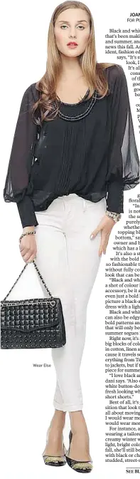  ?? Wear Else ?? Elizabeth and James georgette blouson top, $380, Black Orchid white jeans, $150, Michael Michael Kors shoe, $178, and Rebecca Minkoff handbag, $498.