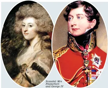  ??  ?? Scandal: Mrs Fitzherber­t and George IV