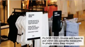  ??  ?? FLOOR TEST: Stores will have to put strict bio-security measures in place once they reopen