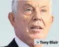  ??  ?? > Tony Blair