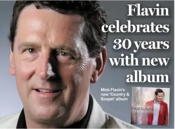  ??  ?? Mick Flavin’s new ‘Country &amp; Gospel’ album