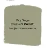  ??  ?? Dry Sage 2142-40 PAINT, benjaminmo­ore.ca.