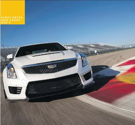  ?? PHOTOS: CADILLAC ?? While its 464-hp V6 barks on the track, the sleek and lithe 2016 Cadillac ATS-V sedan is a purring beast on the boulevard.