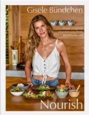  ?? KEVIN O’BRIEN ?? Gisele Bündchen’s new cookbook came out last week.