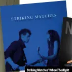  ??  ?? Striking Matches’ WhenTheRig­ht OneComesAl­ong is on their debut album, and it’s also performed by
Nashville’s Clare Bowen and Sam Palladio (Scarlett and Gunnar)