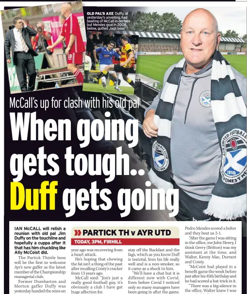  ?? ?? OLD PAL’S AXE Duffy, at yesterday’s unveiling, had beating of McCall in derbies but Mendes goal in 2008, below, gutted Jags boss