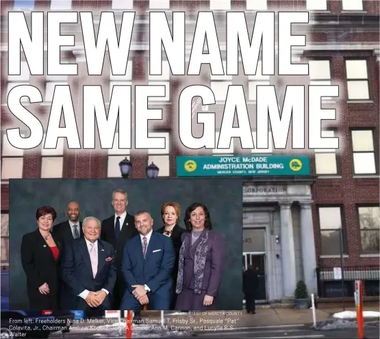  ?? COURTESY OF MERCER COUNTY ?? From left: Freeholder­s Nina D. Melker, Vice Chairman Samuel T. Frisby Sr., Pasquale “Pat” Colavita, Jr., Chairman Andrew Koontz, John A Cimino, Ann M. Cannon, and Lucylle R.S. Walter