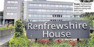  ??  ?? Team Renfrewshi­re Council will lead the taskforce along with NHS chiefs